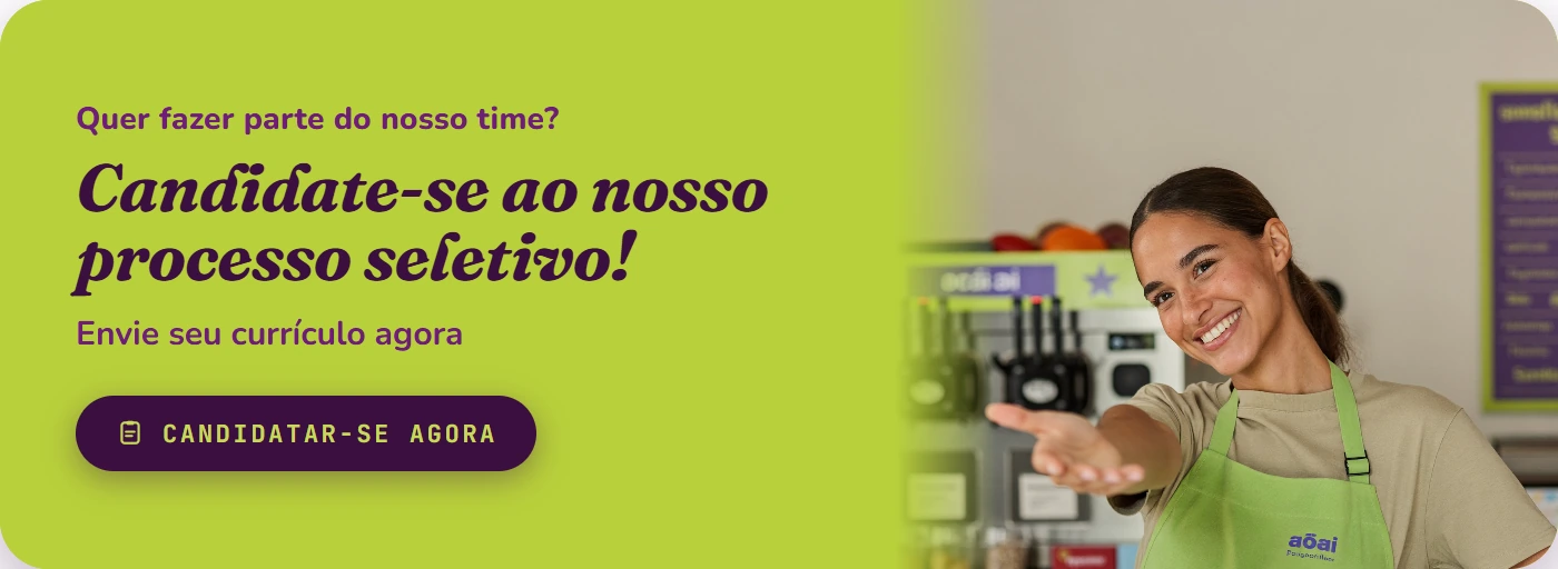 Candidate-se ao processo seletivo da Açaí Algo Mais